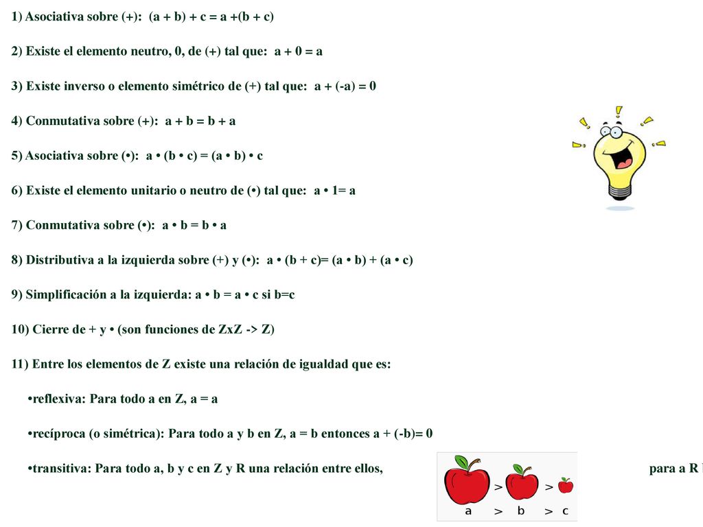 1) Asociativa sobre (+): (a + b) + c = a +(b + c)