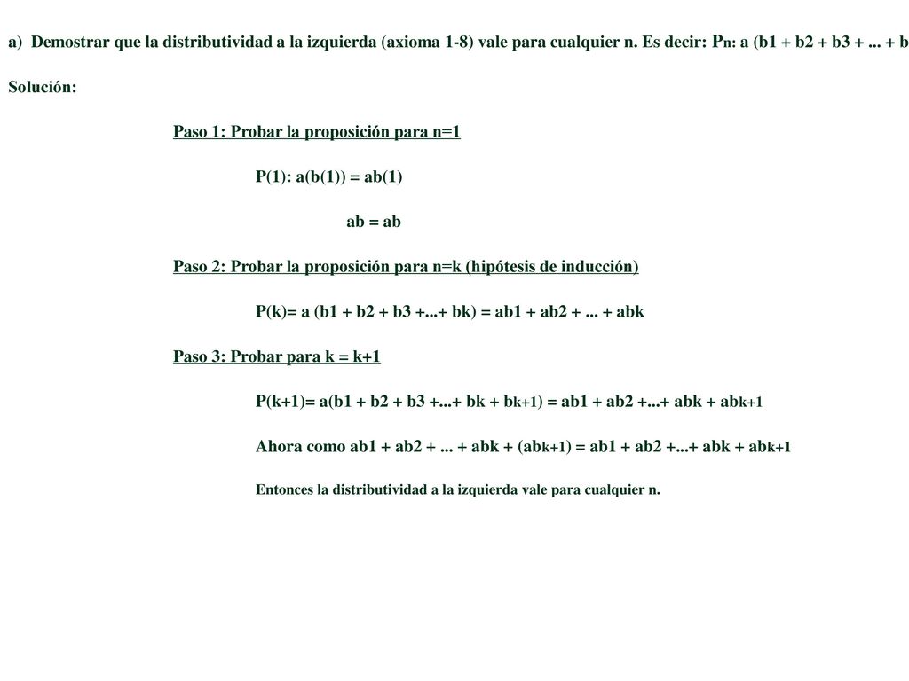 Paso 1: Probar la proposición para n=1 P(1): a(b(1)) = ab(1) ab = ab