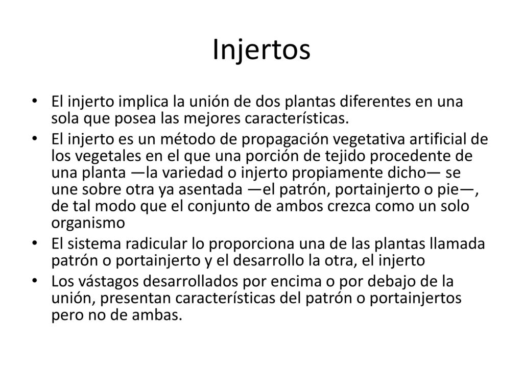 Injertos El injerto implica la unión de dos plantas diferentes en una sola que posea las mejores características.