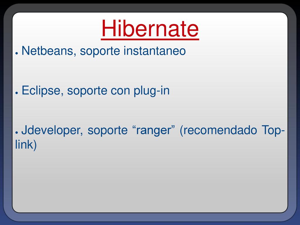 Hibernate Netbeans, soporte instantaneo Eclipse, soporte con plug-in