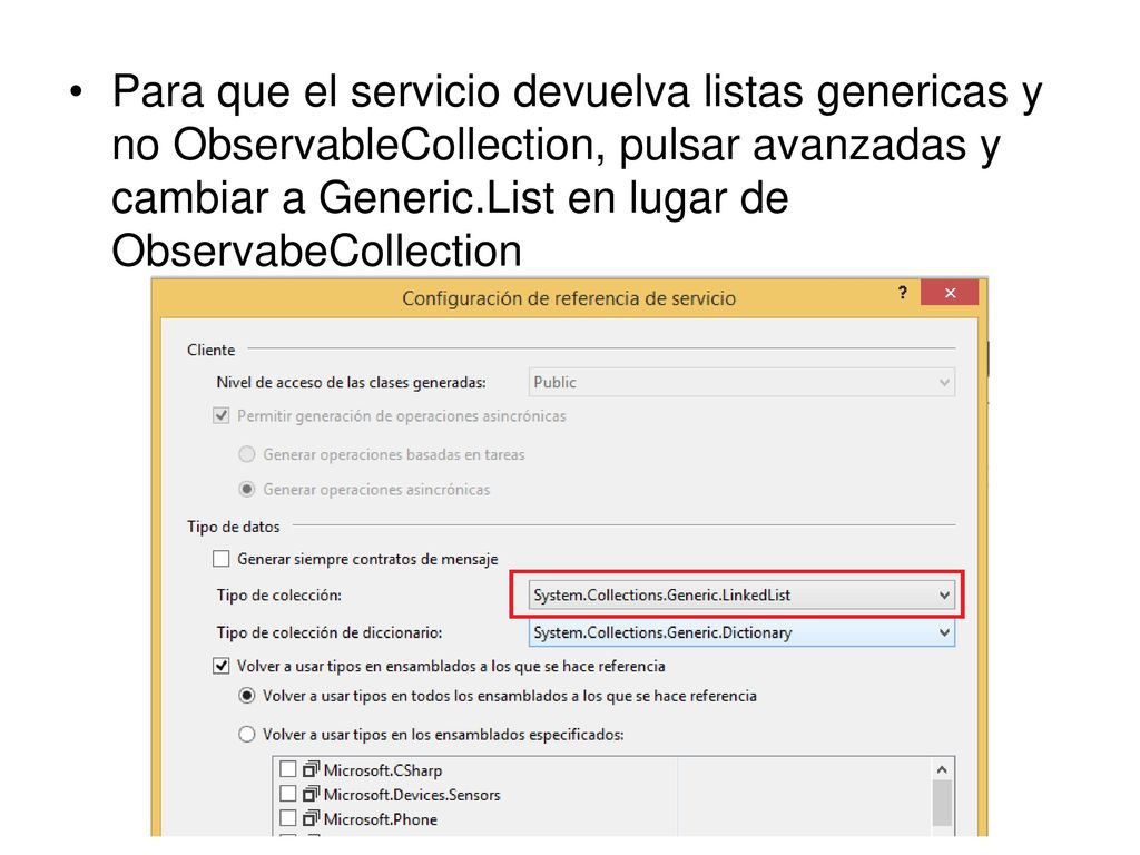 Para que el servicio devuelva listas genericas y no ObservableCollection, pulsar avanzadas y cambiar a Generic.List en lugar de ObservabeCollection