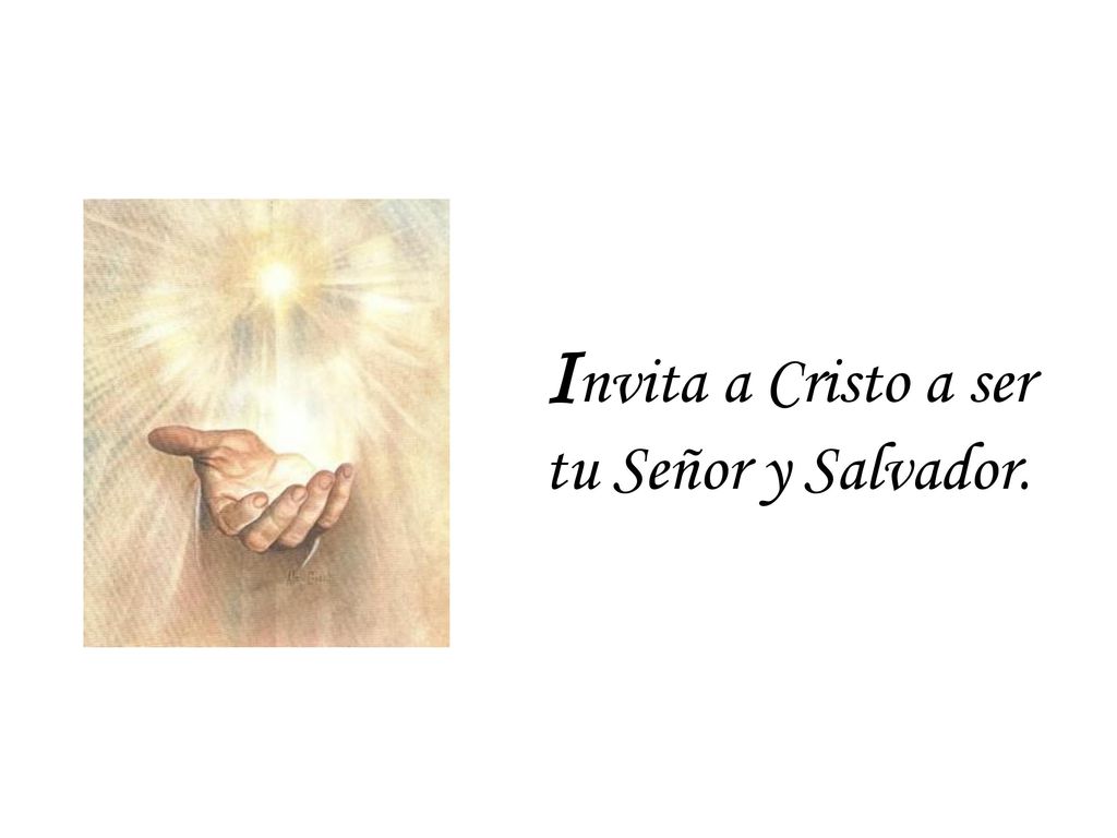 Invita a Cristo a ser tu Señor y Salvador.