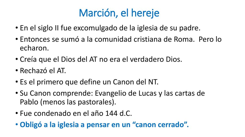 Marción, el hereje En el siglo II fue excomulgado de la iglesia de su padre. Entonces se sumó a la comunidad cristiana de Roma. Pero lo echaron.