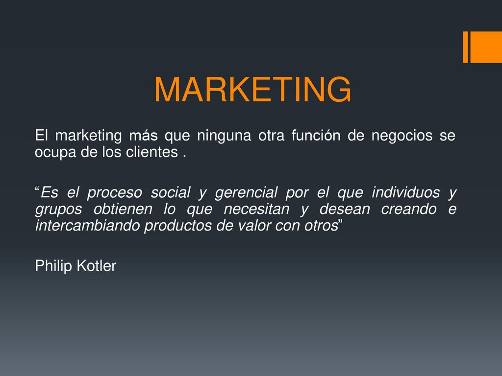 MARKETING El marketing más que ninguna otra función de negocios se ocupa de los clientes .