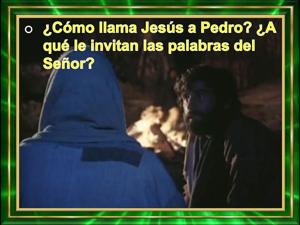 ¿Cómo llama Jesús a Pedro ¿A qué le invitan las palabras del Señor