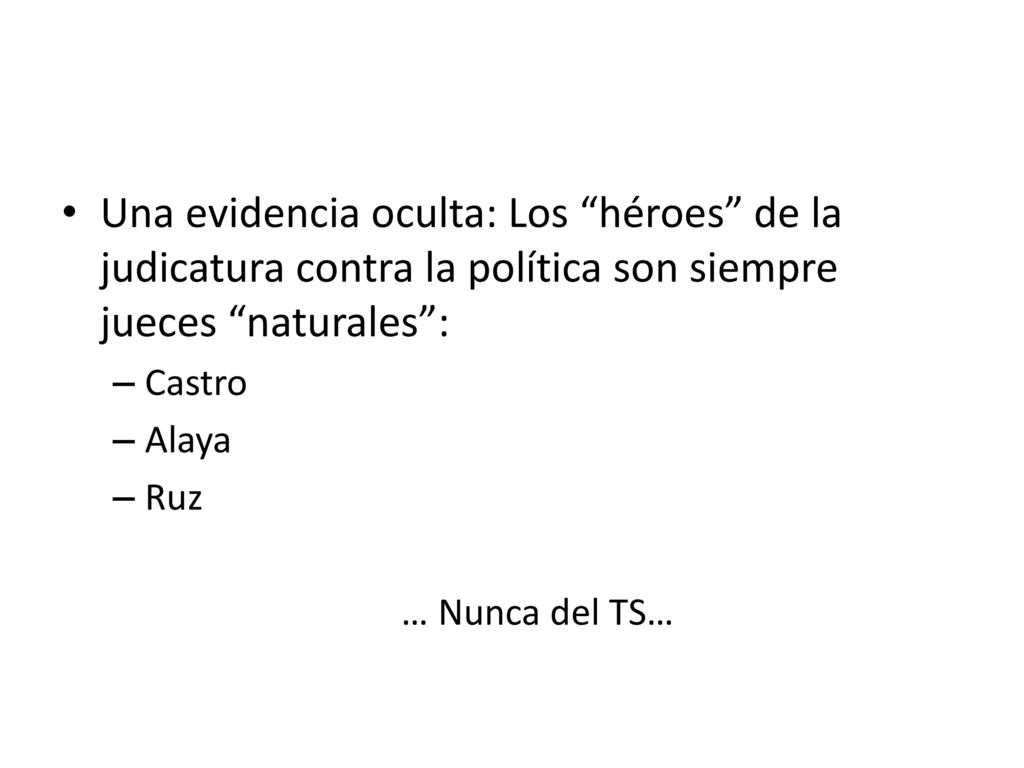 Una evidencia oculta: Los héroes de la judicatura contra la política son siempre jueces naturales :