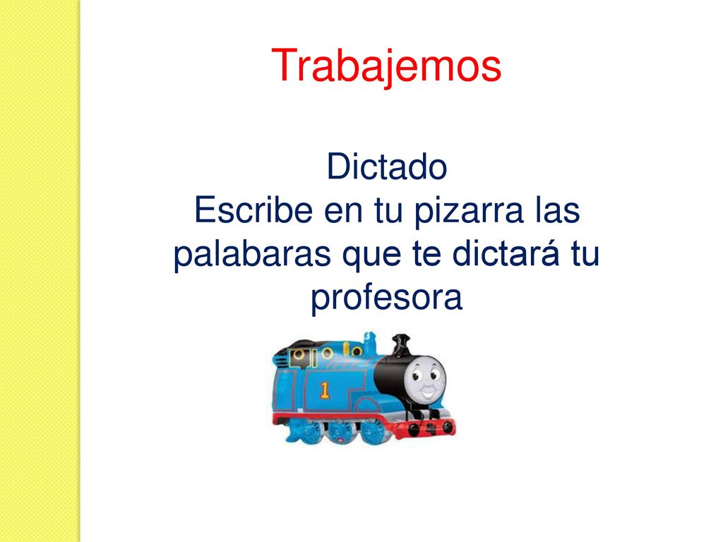 Escribe en tu pizarra las palabaras que te dictará tu profesora