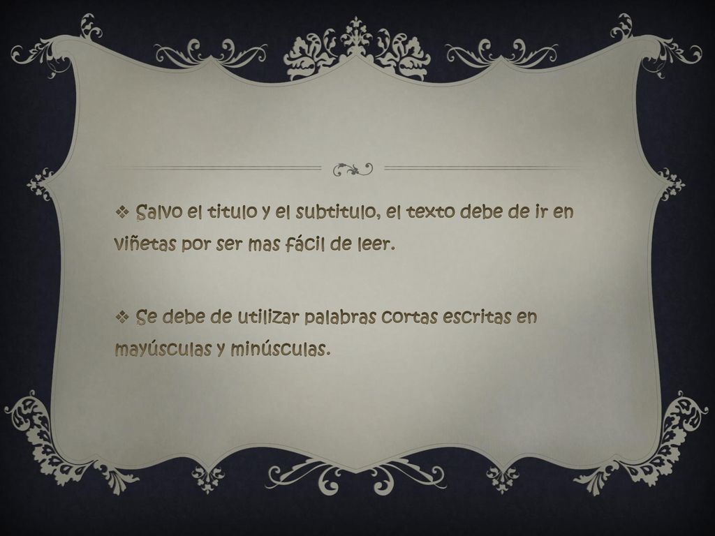 Salvo el titulo y el subtitulo, el texto debe de ir en viñetas por ser mas fácil de leer.