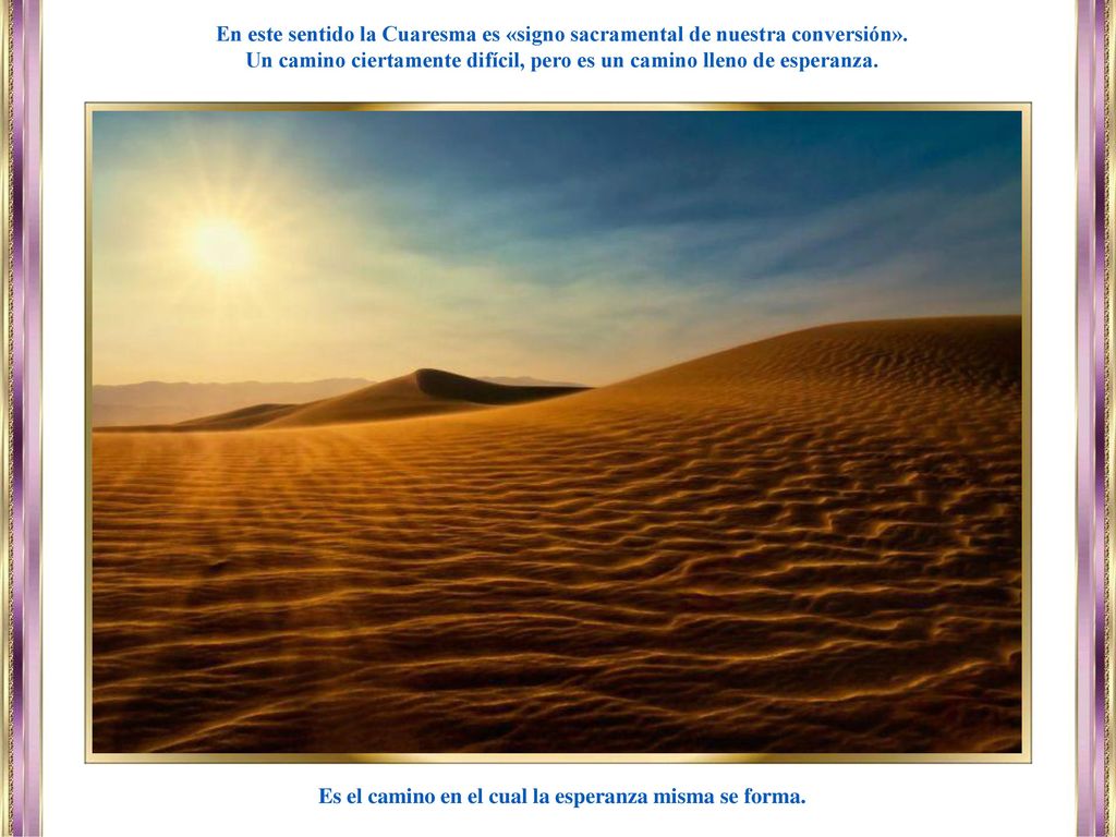 Un camino ciertamente difícil, pero es un camino lleno de esperanza.