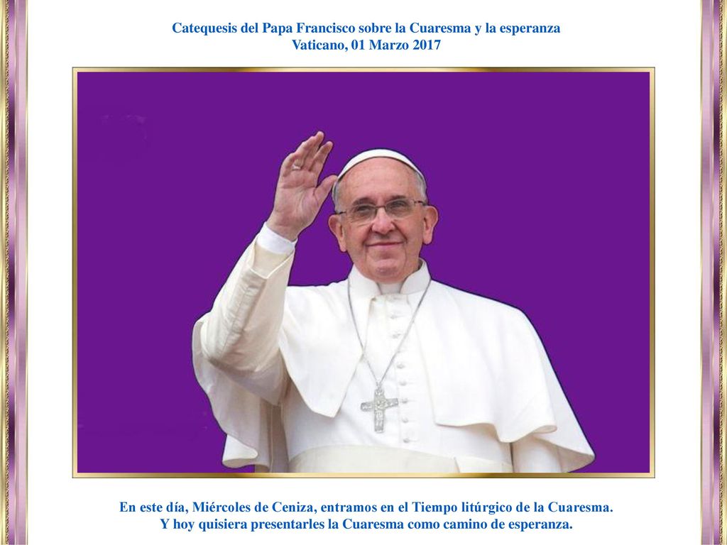 Catequesis del Papa Francisco sobre la Cuaresma y la esperanza