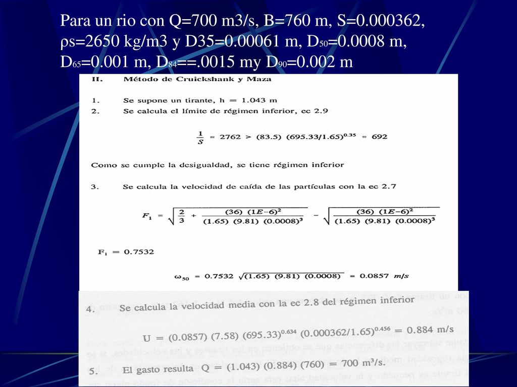 Para un rio con Q=700 m3/s, B=760 m, S= ,