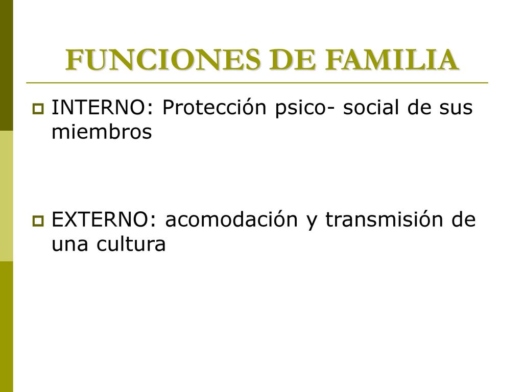 FUNCIONES DE FAMILIA INTERNO: Protección psico- social de sus miembros