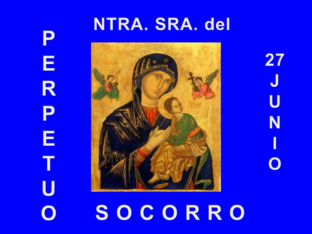 NTRA. SRA. del P E R T U O 27 J U N I O S O C O R R O