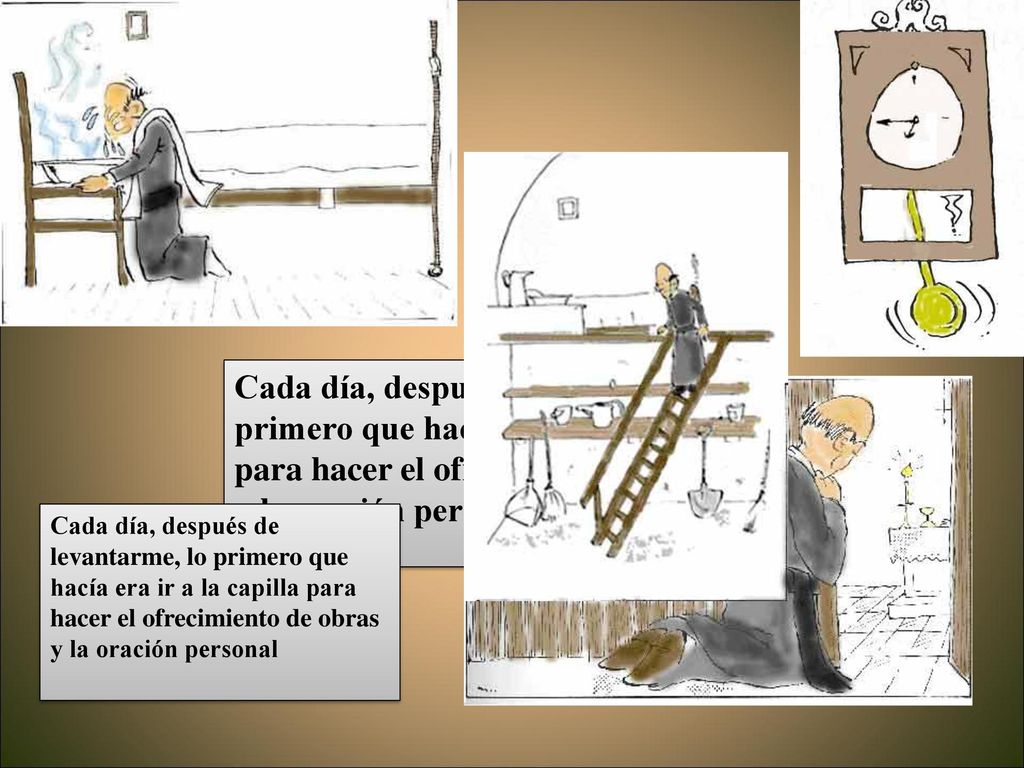 Cada día, después de levantarme, lo primero que hacía era ir a la capilla para hacer el ofrecimiento de obras y la oración personal
