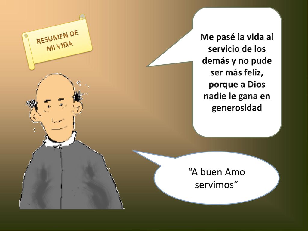 Me pasé la vida al servicio de los demás y no pude ser más feliz, porque a Dios nadie le gana en generosidad