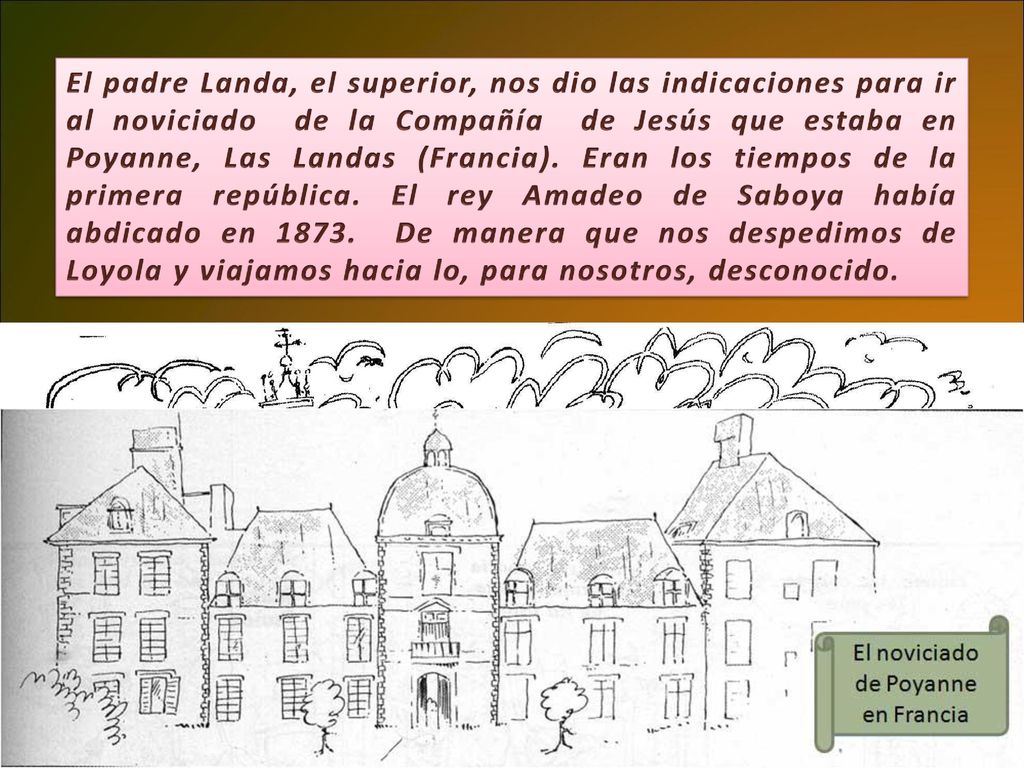 El padre Landa, el superior, nos dio las indicaciones para ir al noviciado de la Compañía de Jesús que estaba en Poyanne, Las Landas (Francia).