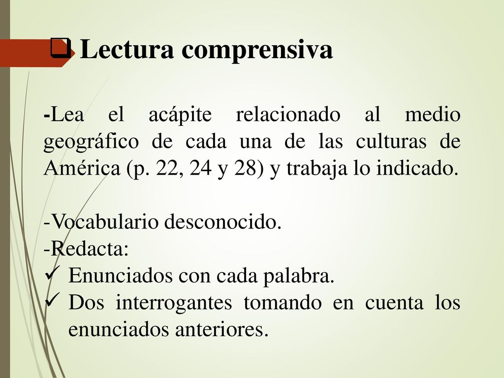 Lectura comprensiva -Lea el acápite relacionado al medio geográfico de cada una de las culturas de América (p. 22, 24 y 28) y trabaja lo indicado.