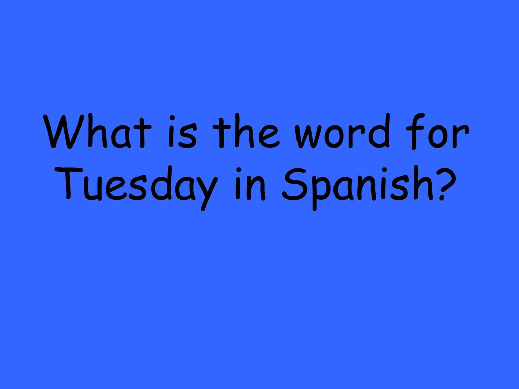 What is the word for Tuesday in Spanish