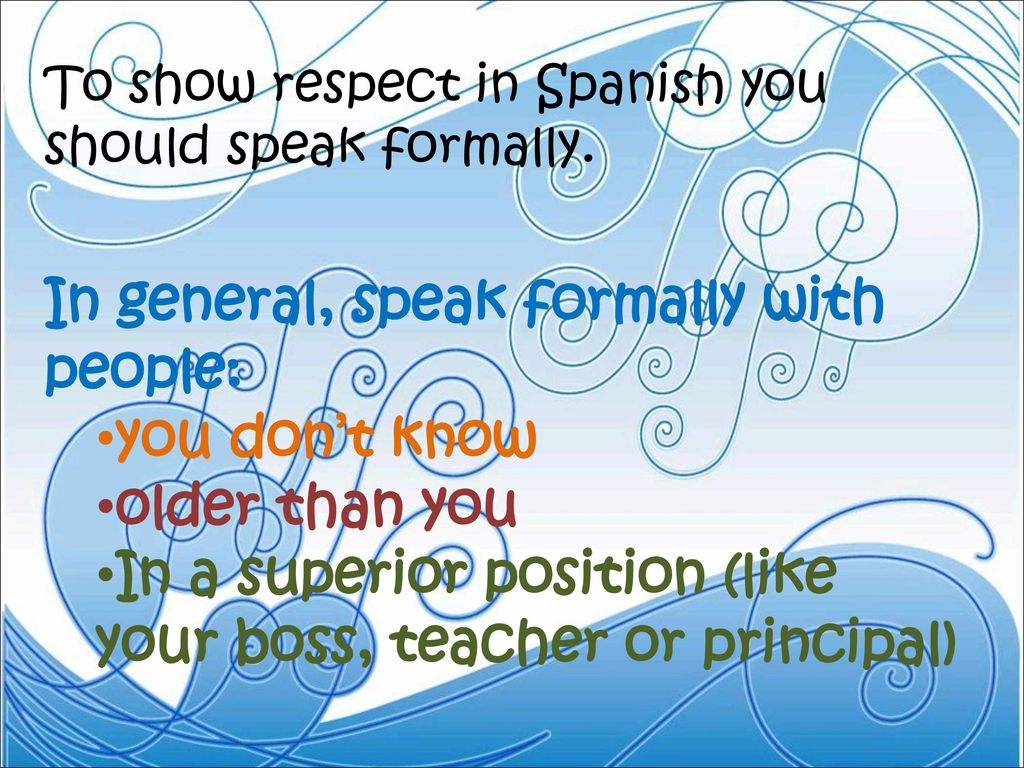 In general, speak formally with people: you don’t know older than you