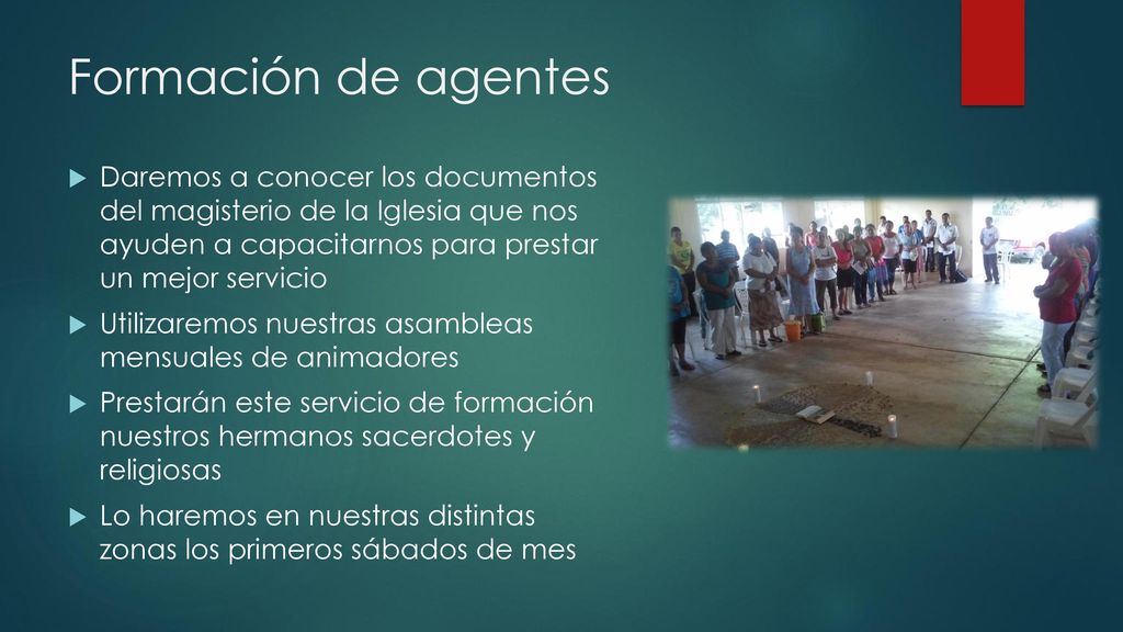 Formación de agentes Daremos a conocer los documentos del magisterio de la Iglesia que nos ayuden a capacitarnos para prestar un mejor servicio.