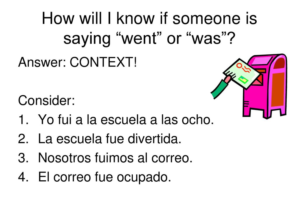 How will I know if someone is saying went or was