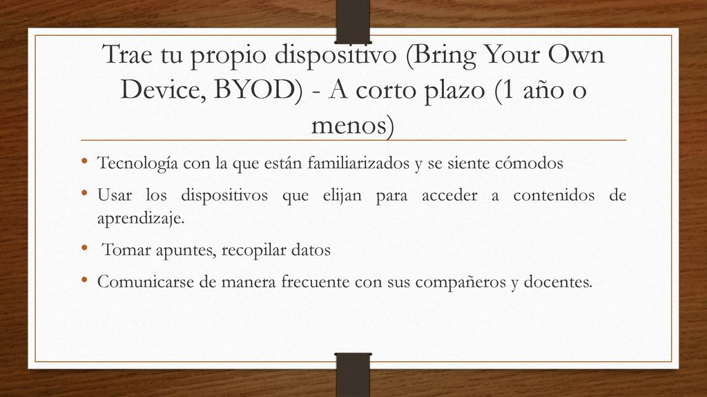 Trae tu propio dispositivo (Bring Your Own Device, BYOD) - A corto plazo (1 año o menos)
