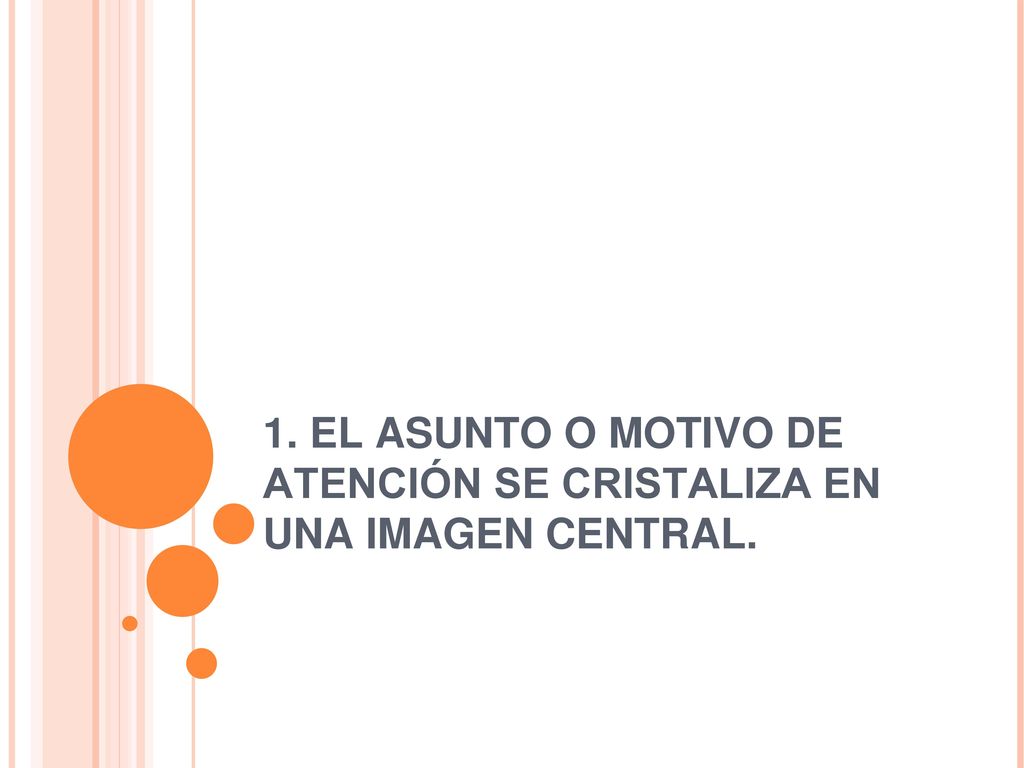1. EL ASUNTO O MOTIVO DE ATENCIÓN SE CRISTALIZA EN UNA IMAGEN CENTRAL.
