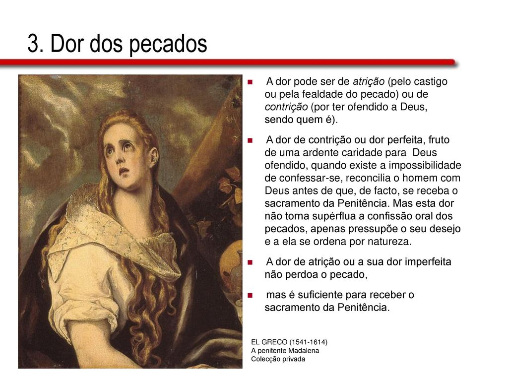3. Dor dos pecados A dor pode ser de atrição (pelo castigo