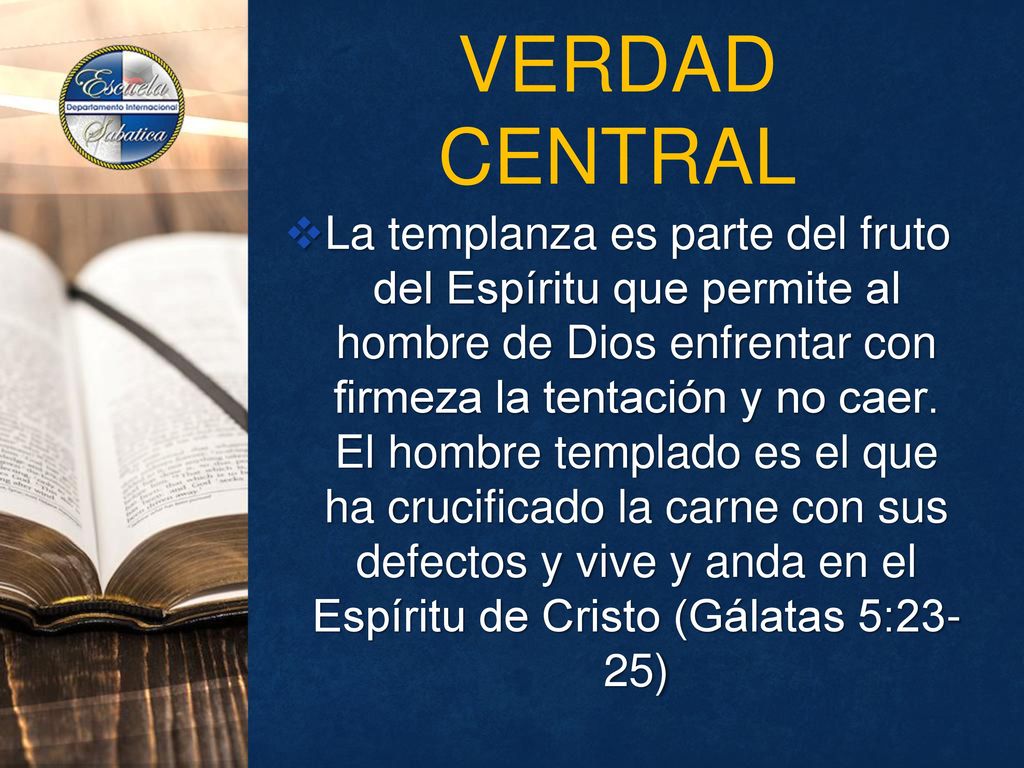 La templanza es parte del fruto del Espíritu que permite al hombre de Dios enfrentar con firmeza la tentación y no caer. El hombre templado es el que ha crucificado la carne con sus defectos y vive y anda en el Espíritu de Cristo (Gálatas 5:23-25)