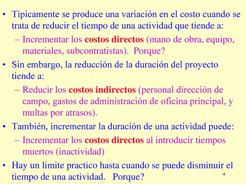 Típicamente se produce una variación en el costo cuando se trata de reducir el tiempo de una actividad que tiende a:
