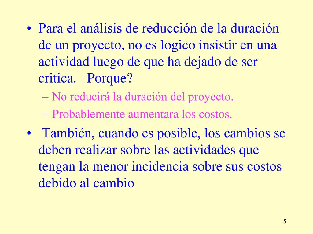Para el análisis de reducción de la duración de un proyecto, no es logico insistir en una actividad luego de que ha dejado de ser critica. Porque