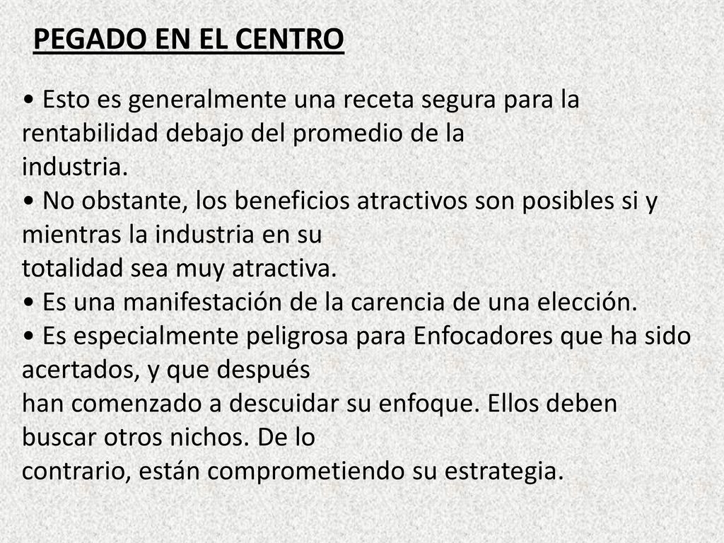 PEGADO EN EL CENTRO • Esto es generalmente una receta segura para la rentabilidad debajo del promedio de la.