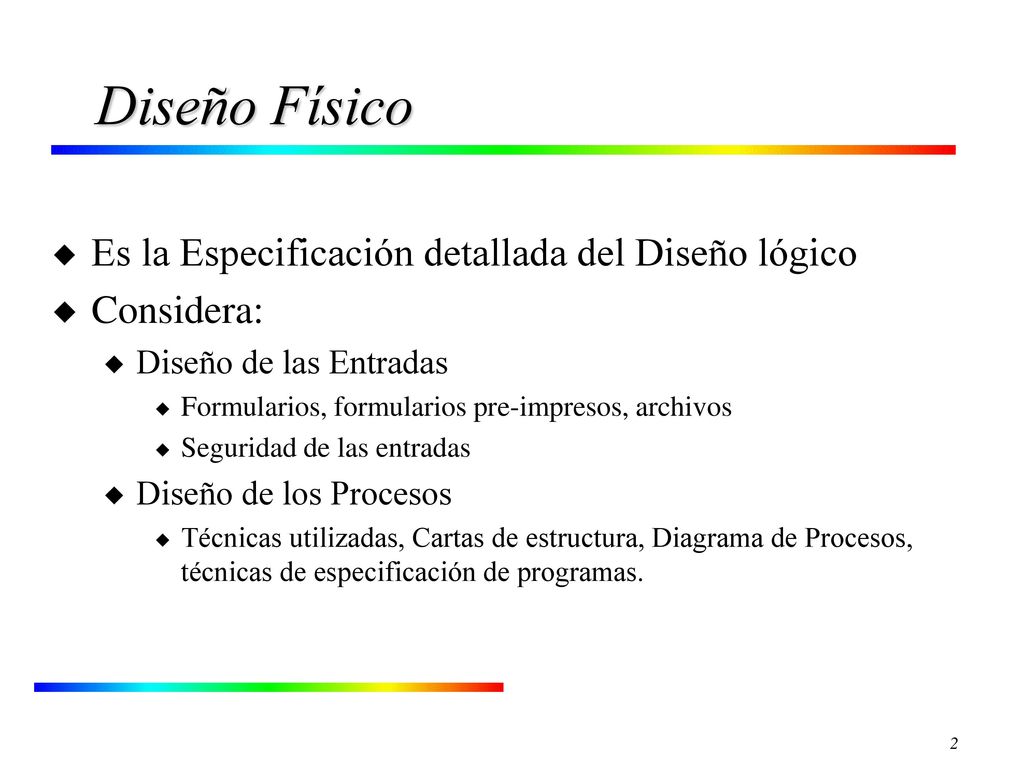 Diseño Físico Es la Especificación detallada del Diseño lógico