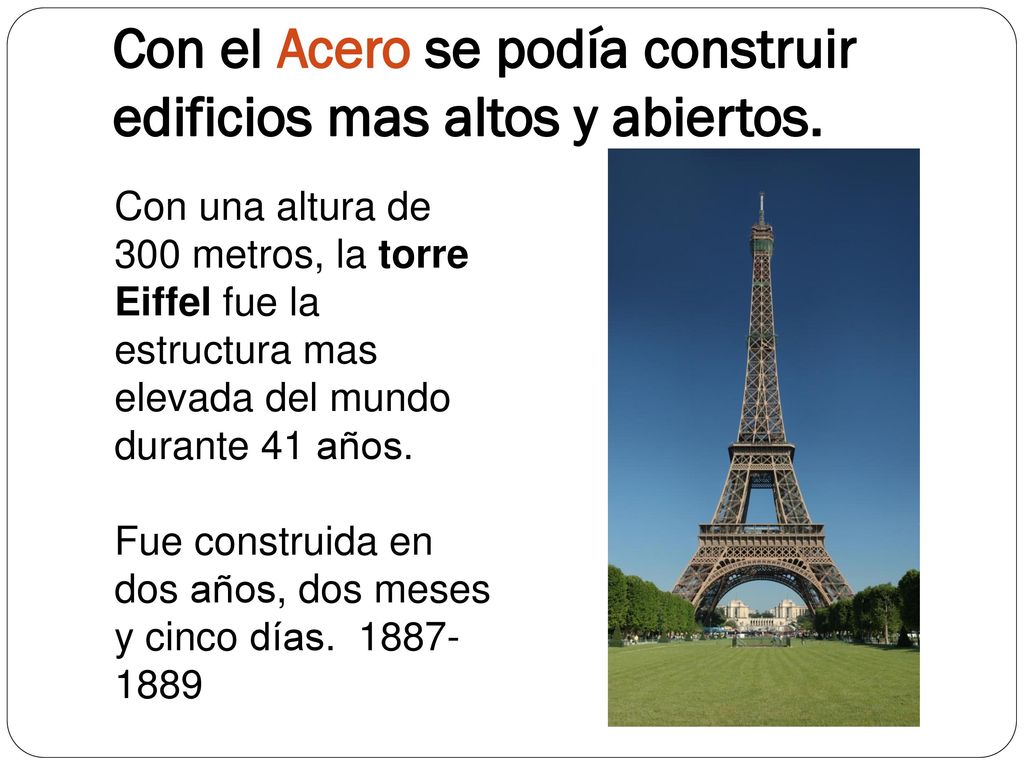 Con el Acero se podía construir edificios mas altos y abiertos.