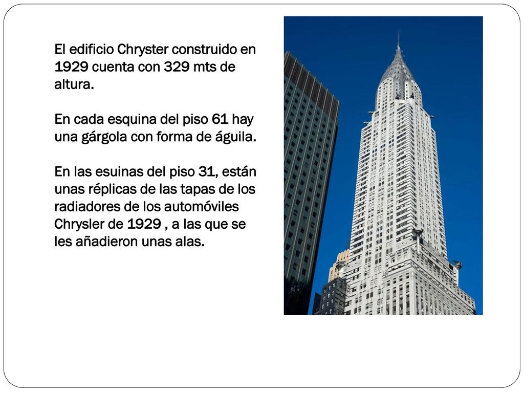 El edificio Chryster construido en 1929 cuenta con 329 mts de altura
