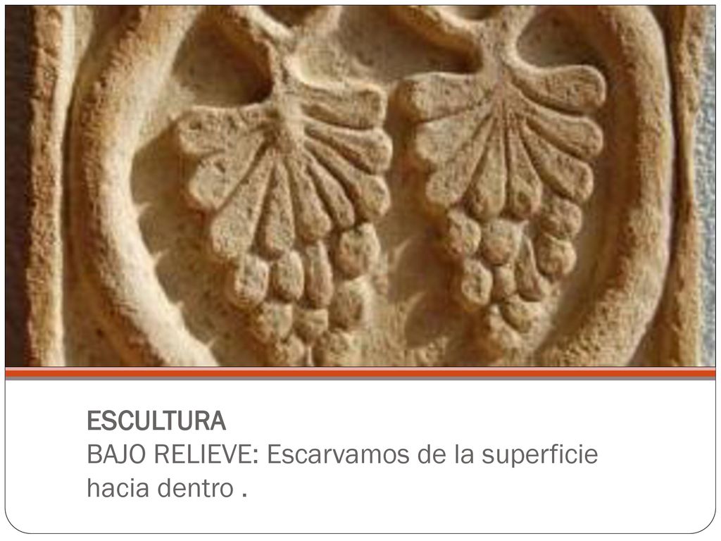 ESCULTURA BAJO RELIEVE: Escarvamos de la superficie hacia dentro .
