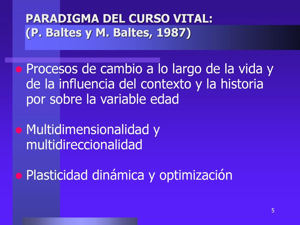 PARADIGMA DEL CURSO VITAL: (P. Baltes y M. Baltes, 1987)
