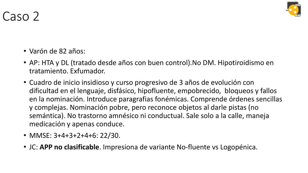 Caso 2 Varón de 82 años: AP: HTA y DL (tratado desde años con buen control).No DM. Hipotiroidismo en tratamiento. Exfumador.