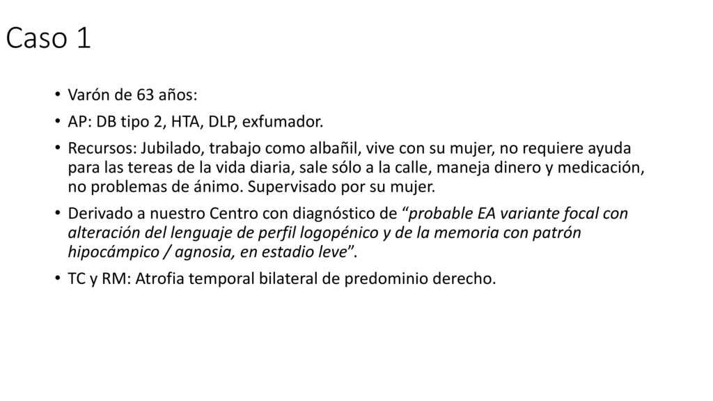 Caso 1 Varón de 63 años: AP: DB tipo 2, HTA, DLP, exfumador.