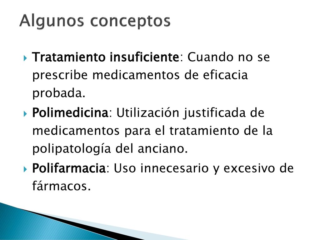 Algunos conceptos Tratamiento insuficiente: Cuando no se prescribe medicamentos de eficacia probada.