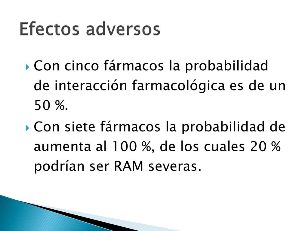 Efectos adversos Con cinco fármacos la probabilidad de interacción farmacológica es de un 50 %.