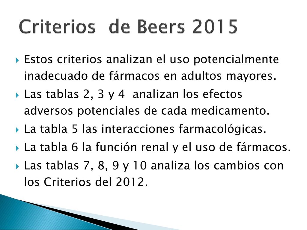 Criterios de Beers 2015 Estos criterios analizan el uso potencialmente inadecuado de fármacos en adultos mayores.