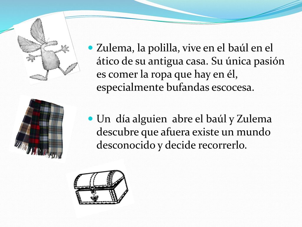 Zulema, la polilla, vive en el baúl en el ático de su antigua casa