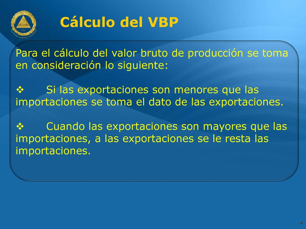 Cálculo del VBP Para el cálculo del valor bruto de producción se toma en consideración lo siguiente: