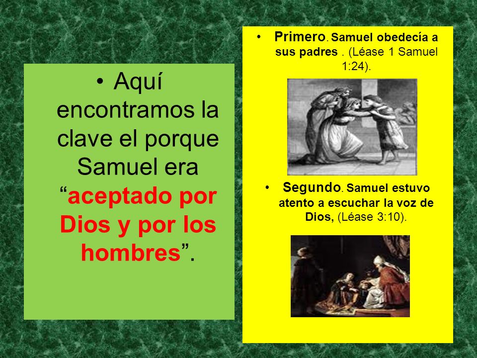 Primero. Samuel obedecía a sus padres . (Léase 1 Samuel 1:24).