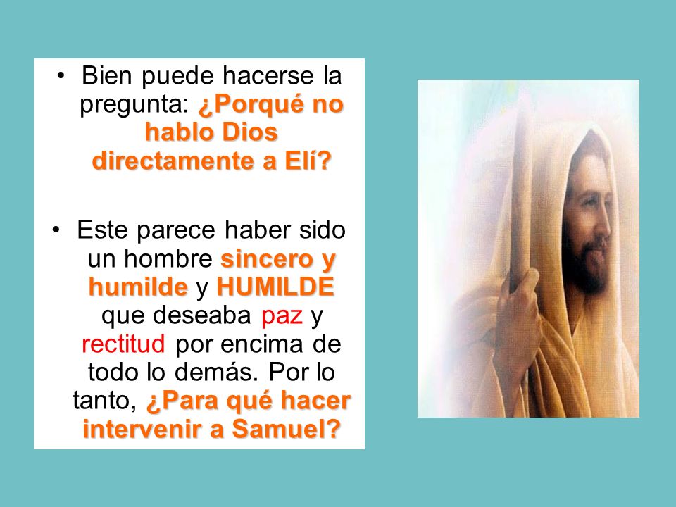 Bien puede hacerse la pregunta: ¿Porqué no hablo Dios directamente a Elí