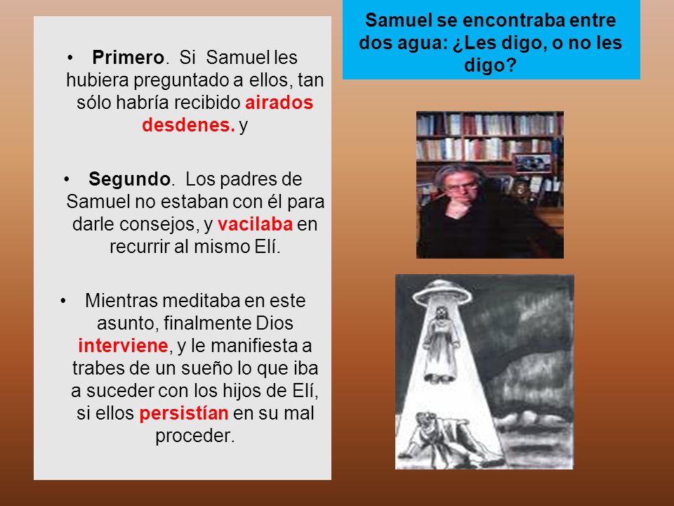 Samuel se encontraba entre dos agua: ¿Les digo, o no les digo