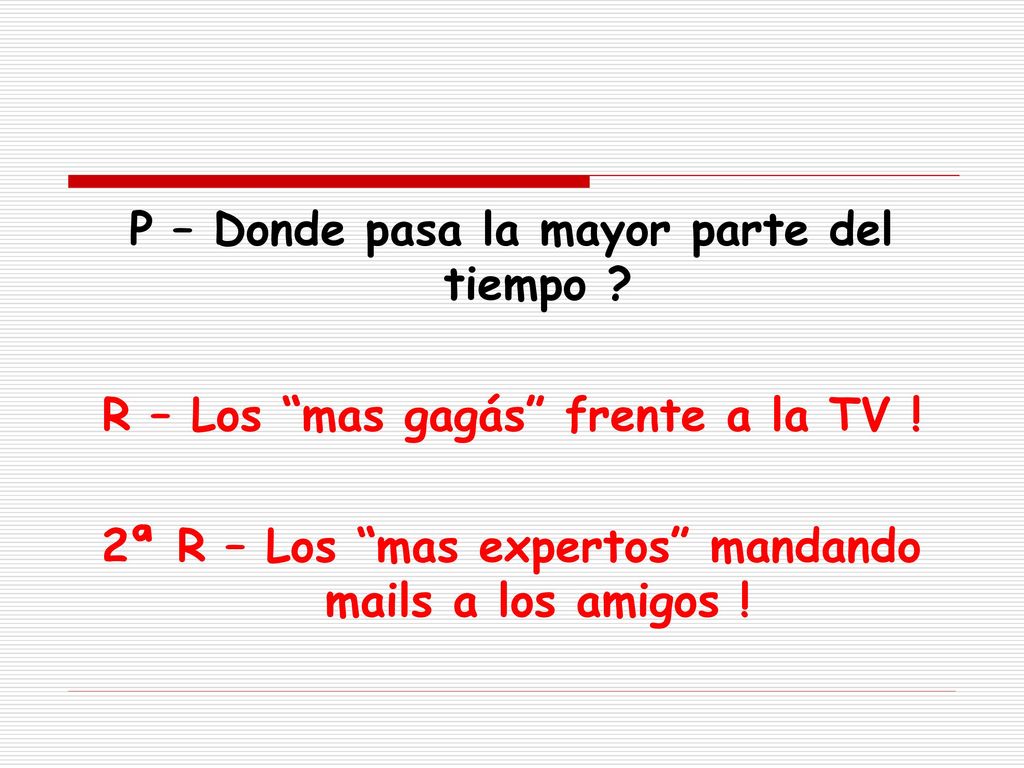 P – Donde pasa la mayor parte del tiempo