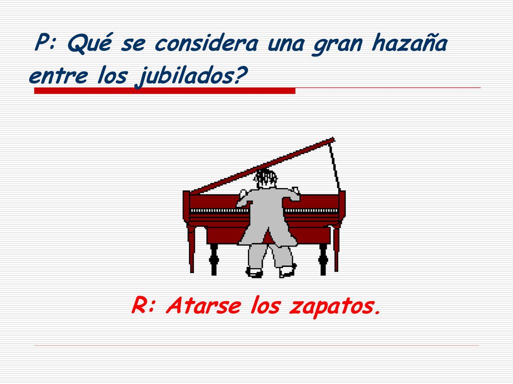 P: Qué se considera una gran hazaña entre los jubilados