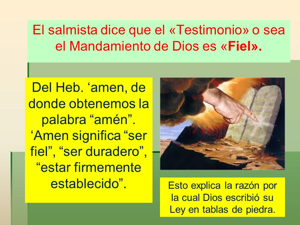 El salmista dice que el «Testimonio» o sea el Mandamiento de Dios es «Fiel».